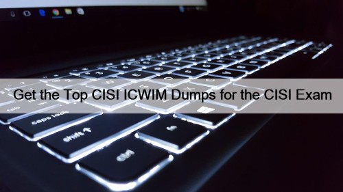 Get the Top CISI ICWIM Dumps for the ...